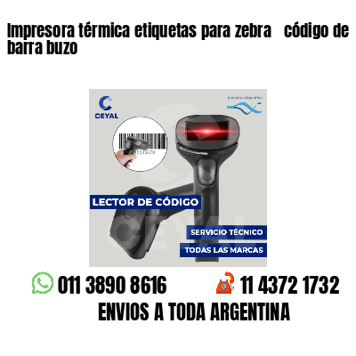Impresora térmica etiquetas para zebra  código de barra buzo